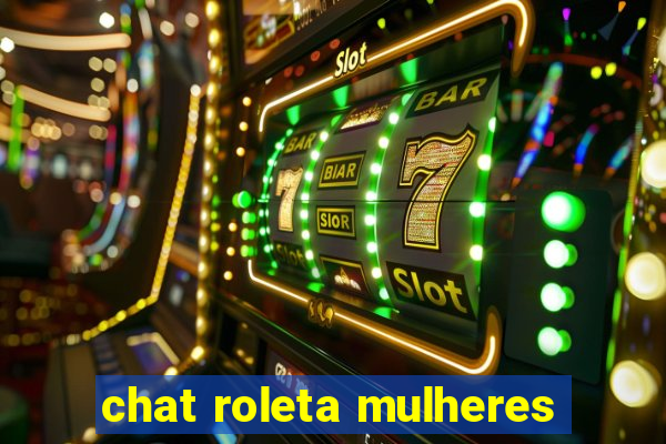 chat roleta mulheres